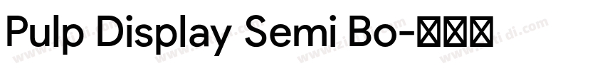 Pulp Display Semi Bo字体转换 Pulp Display Semi Bo字体转换